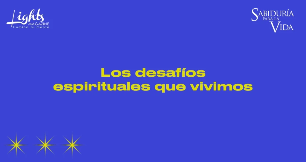 Desafíos espirituales-lights magazine tv