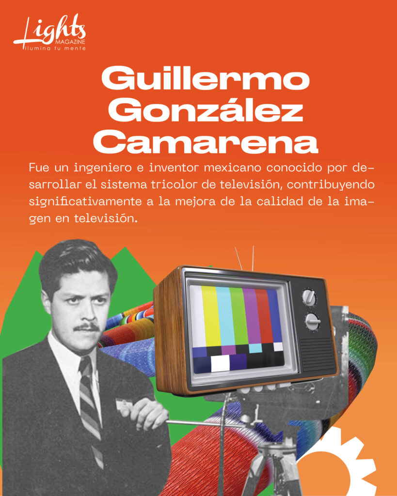 Guillermo González Camarena
Lights Magazine
Mexicanos destacados